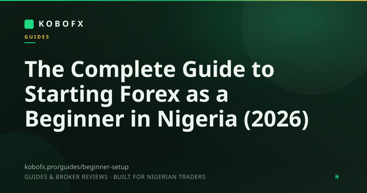 The Complete Guide to Starting Forex as a Beginner in Nigeria (2026)
