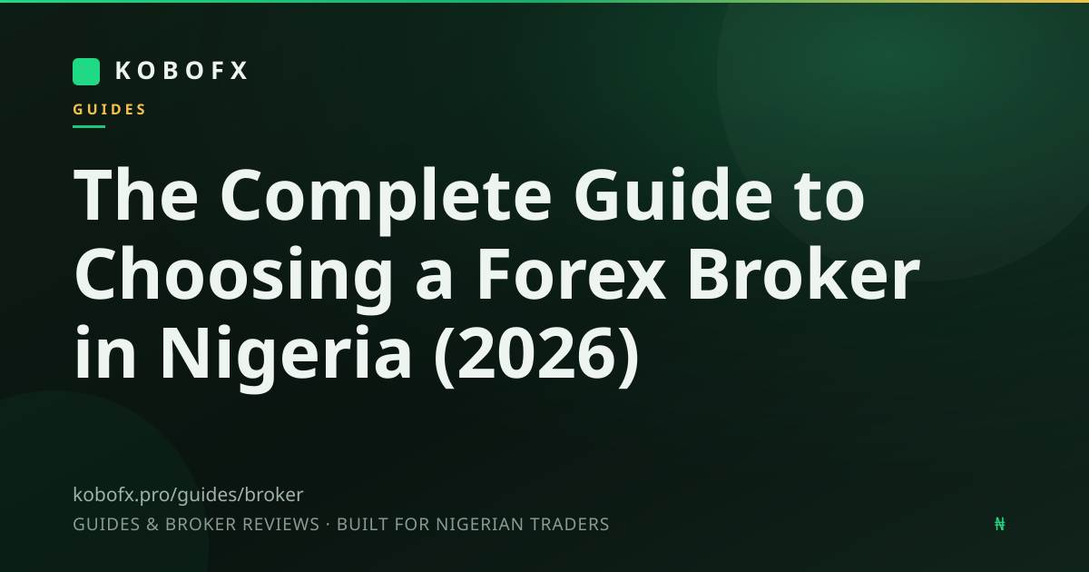 The Complete Guide to Choosing a Forex Broker in Nigeria (2026)