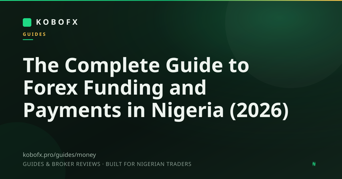 The Complete Guide to Forex Funding and Payments in Nigeria (2026)