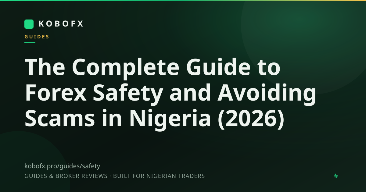 The Complete Guide to Forex Safety and Avoiding Scams in Nigeria (2026)