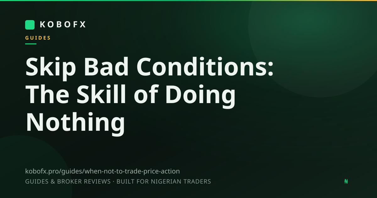 Skip Bad Conditions: The Skill of Doing Nothing